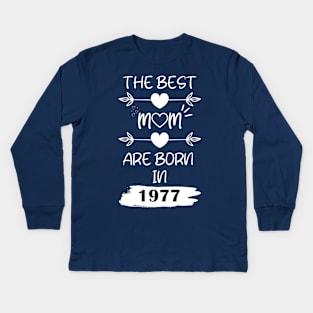 The Best Mom Are Born in 1977 Kids Long Sleeve T-Shirt